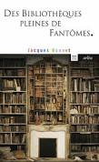 Jacques Bonnet: Des Bibliothèques pleines de fantômes