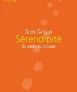 Sylvie Catellin. - Sérendipité, du conte au concept . – Paris : Seuil, 2014. - (Science ouverte). – 264 p. ISBN 978-2021136821