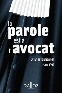 Olivier Duhamel, Jean Veil. – La parole est à l’avocat. Paris : Dalloz, 2014. – 147 p. – ISBN 978-2-247-13967-5