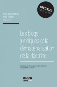 Les blogs juridiques et la dématérialisation de la doctrine, actes de la journée d'étude organisée par le Centre de Théorie et Analyse du Droit le 16 juin 2014, sous la direction d'Anne-Sophie Chambost, chez LGDJ (collection Contextes).