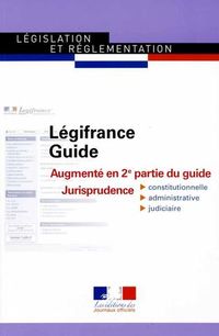 Légifrance Guide, augmenté en 2ème partie du guide Jurisprudence, La Documentation Française, 2015, n° 31502 (14/01/2015)