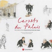 Carnets du Palais, regards sur le palais de justice de Paris dessinés par Noëlle Herrenschmidt écrits par Antoine Garapon. – Paris : LexisNexis, 2015.